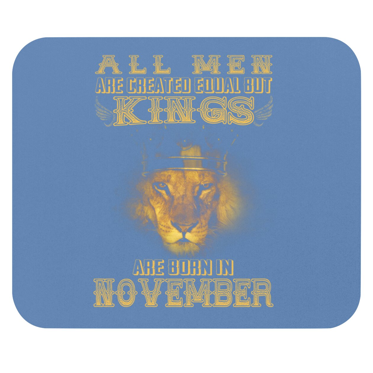 Kings Are Born In November Pullover Mouse Pads