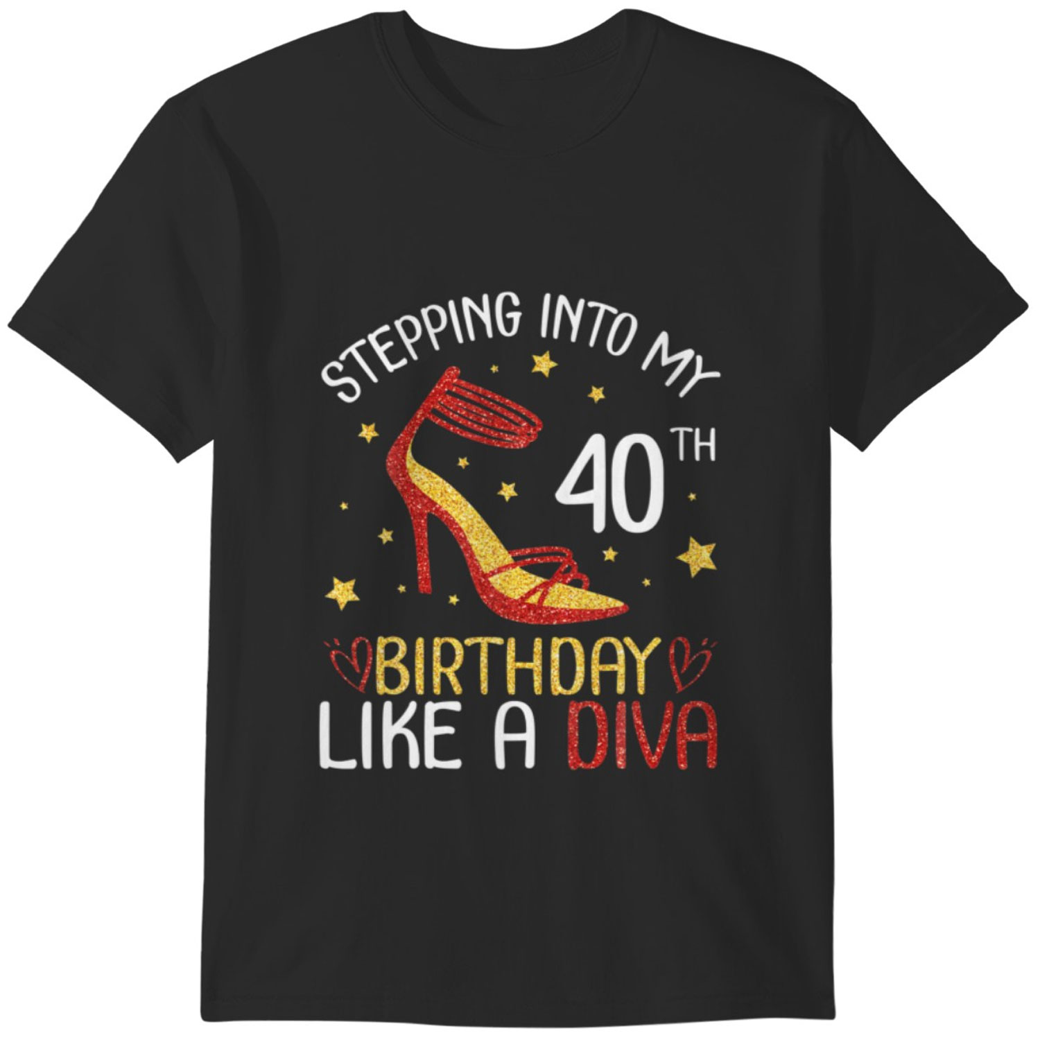 Stepping Into My 40Th Birthday Like A Diva Happy T T Shirts